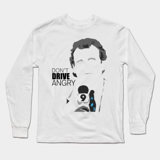 Don't Drive Angry Long Sleeve T-Shirt